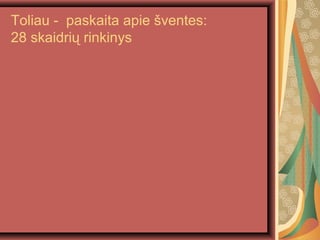 Toliau - paskaita apie ?ventes:
28 skaidri? rinkinys
 