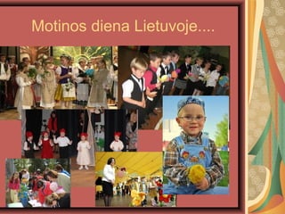 Motinos diena Lietuvoje....
 
