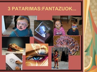3 PATARIMAS:FANTAZUOK...
 