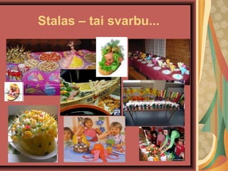 Stalas C tai svarbu...
 