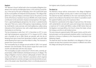www.kairalooro.com Kaira Looro Architecture Competition - 14
Baghere
The “Women’s House” will be built in the municipality of Baghere, bor-
dered in the north by the Balmadou forest, in the south by Guinea Bis-
sau, in the east by the town of Niangha, and in the south/north west
by the municipalities of Simbandi and Dioudoubou. The village of Ba-
ghere has a spiritual-religious orientation due to the presence of the
tomb of the famous marabout Younouss AÏDARA, who made a lasting
contribution to the promotion of peace and prosperity in the region.
From a geomorphological perspective, the terrain is predominantly
clay-sand. There are a series of ferruginous tropical plateaus, formed
by small lateritic rocky outcrops and small argillaceous valleys along
tributaries of the Casamance river, with a slight slope and which lend
themselves to rice farming.
The low temperature varies from 16°
C in December to 23°
C in June,
with high temperatures varying from 31°
C in August to 43°
C in May
and a humidity of up to 90%. Winds are periodic with hot dry air
blowing from east to west from November to March, and with trade
winds blowing from west to east from March to May. The monsoon is
present from June to October.
The municipality has an average annual rainfall of 1,095.7 mm spread
between June and October. The dry season ranges from seven to ten
months and alternates with the rainy season.
The municipality occupies a total area of 134 km2 with, currently, ap-
proximately 22,000 inhabitants distributed among its 23 villages. The
village of Baghere is home to almost 2,200 people, of which 53% are
women and 58% are minors. Women’s associations which organise
village development activities and agro-commercial activities are pre-
sent in the project area. Nevertheless, there is no female presence in
the highest ranks of politics and administration.
The Ideal Lot
The Women’s House will be constructed in the village of Baghere,
along one of the village’s primary axes in order to encourage its use.
The ideal lot has been identified on the main road leading from Ba-
ghere to the small port of Sandinieri, from where it is possible to reach
the capital of Sedhiou across the Casamance River.
The ideal lot is positioned at the edge of road and has a flat terrain,
with sandy-lateritic soil and with acacia and mango trees measuring
a maximum of 15 metres tall. Within a radius of 600 metres there are
the Baghere municipal offices, the French school, the Arabic school,
the mosque, and the on-call medical service.
The area measures approximately 2500 square metres and the archi-
tectural project can be positioned anywhere within it and facing any
direction, as long as it adheres to the characteristics indicated in the
following chapter.
The ideal site which has been identified is not obligatory. In fact, par-
ticipants are also free to position their projects in different lots within
the village and along the primary axes.
 