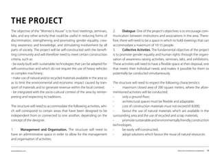 www.kairalooro.com Kaira Looro Architecture Competition - 19
The objective of the “Women’s House” is to host meetings, seminars,
labs, and any other activity that could be useful in reducing forms of
discrimination, strengthening and promoting gender equality, crea-
ting awareness and knowledge, and stimulating involvement by all
parts of society. The project will be self-constructed with the benefi-
ting community and will therefore need to meet certain construction
criteria, such as:
- be easily built with sustainable technologies that can be adapted for
self-construction and which do not require the use of heavy vehicles
or complex machinery;
- make use of natural and/or recycled materials available in the area so
as to limit the environmental and economic impact caused by tran-
sport of materials and to generate revenue within the local context;
- be integrated with the socio-cultural context of the area by reinter-
preting and respecting its traditions.
The structure will need to accommodate the following activities, whi-
ch will correspond to certain areas that have been designed to be
independent from or connected to one another, depending on the
concept of the designer.
1.	 Management and Organisation. The structure will need to
have an administrative space in order to allow for the management
and organisation of activities.
2.	 Dialogue. One of the project’s objectives is to encourage com-
munication between institutions and associations in the area. There-
fore, there will need to be a space in which to hold meetings that can
accommodate a maximum of 10-15 people.
3.	 Collective Activities. The fundamental objective of the project
is to promote gender equality and human rights through the organi-
sation of awareness raising activities, seminars, labs, and exhibitions.
These activities will need to have a flexible space at their disposal, one
that meets their individual needs and makes it possible for them to
potentially be conducted simultaneously.
The structure will need to respect the following characteristics:
-	 maximum closed area of 200 square meters, where the afore-
mentioned activities will be conducted;
-	 only a ground floor;
-	 architectural spaces must be flexible and adaptable;
-	 cost of construction materials must not exceed €18,000;
-	 favour the use of natural materials which are available in the
surrounding area and the use of recycled and scrap materials;
-	 promote sustainable and environmentally friendly construction
technologies;
-	 be easily self-constructed;
-	 adopt solutions which favour the reuse of natural resources.
THE PROJECT
 