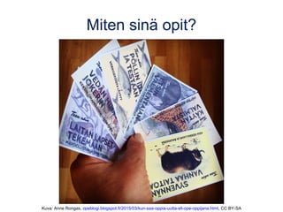 Miten sinä opit?
Kuva: Anne Rongas, opeblogi.blogspot.fi/2015/03/kun-saa-oppia-uutta-eli-ope-oppijana.html, CC BY-SA
 