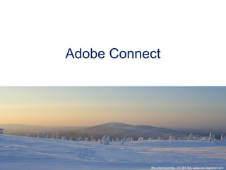 Adobe Connect
Mountainstumble, CC BY-SA, www.levi-lapland.com
 