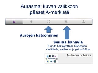 Aurasma: kuvan valikkoon
pääset A-merkistä
 