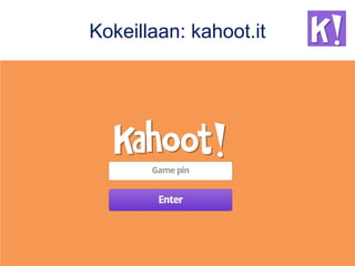 Kokeillaan: kahoot.it
 