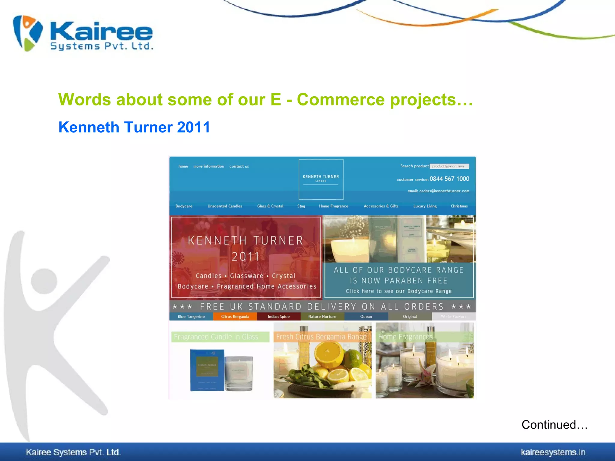 Words about some of our E - Commerce projects…
Kenneth Turner 2011




                                                 Continued…
 
