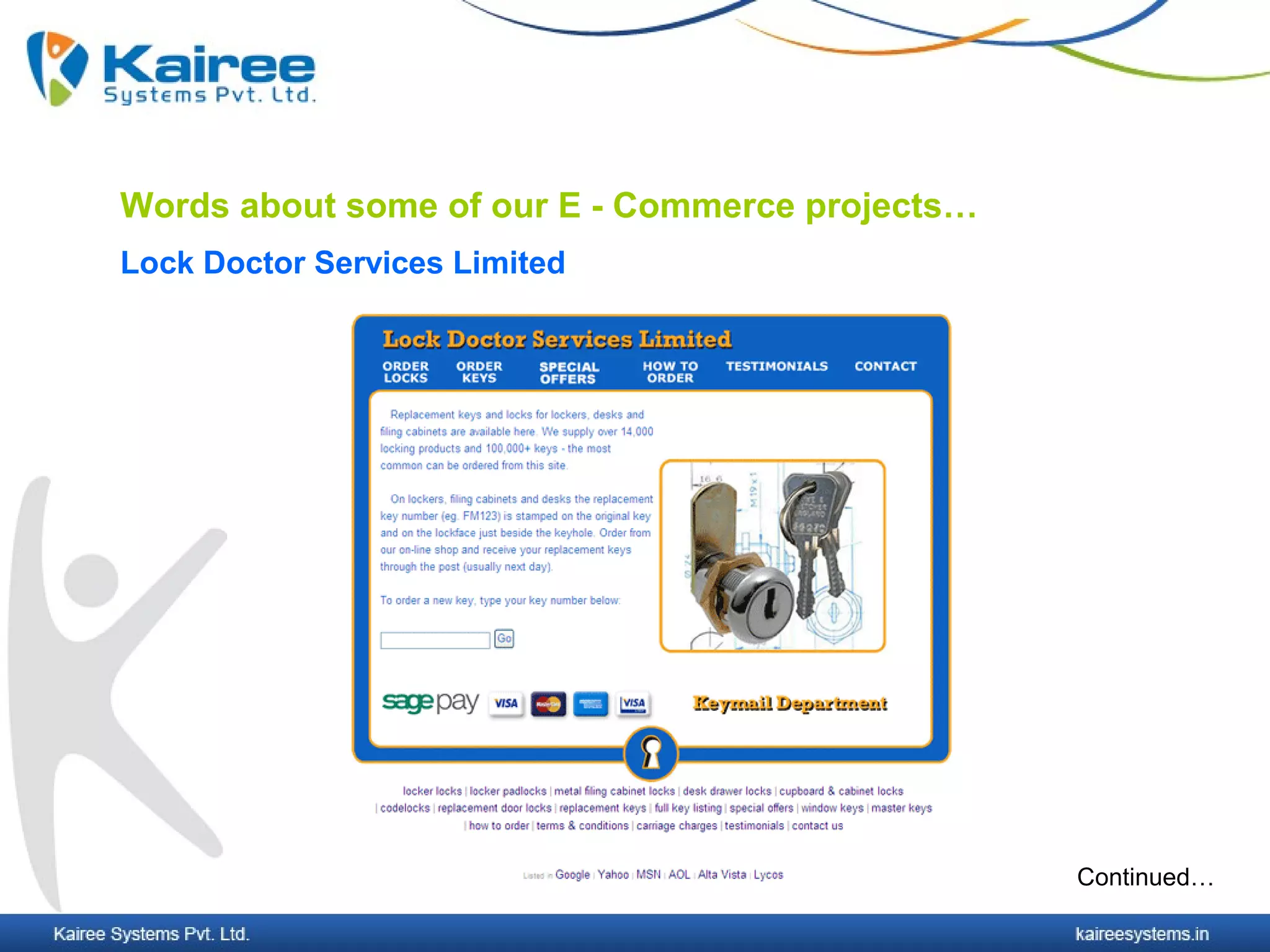 Words about some of our E - Commerce projects…
Lock Doctor Services Limited




                                                 Continued…
 