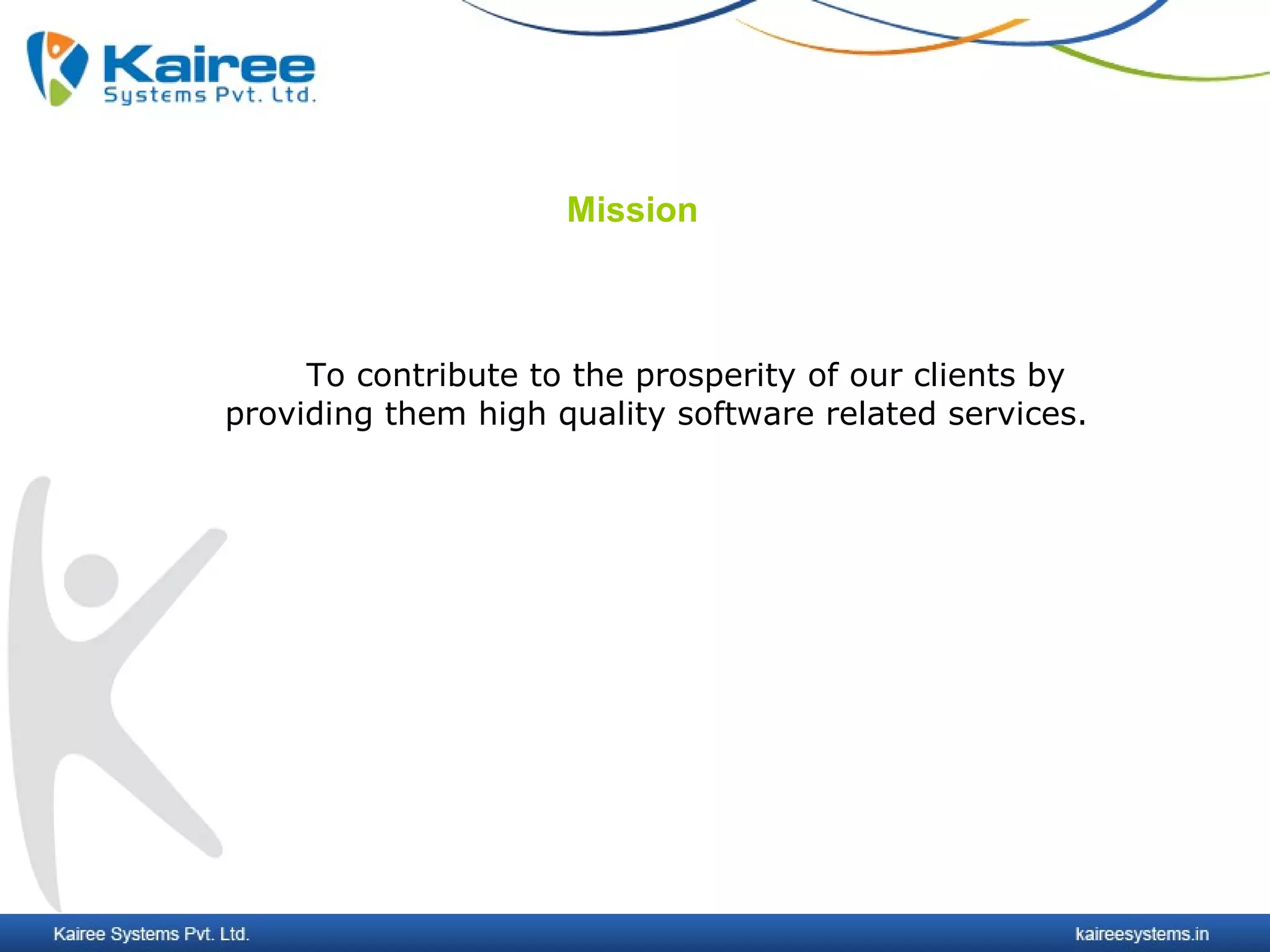 Mission



     To contribute to the prosperity of our clients by
providing them high quality software related services.
 