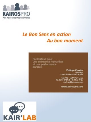 Le Bon Sens en action
Au bon moment
 