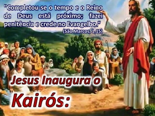 "Completou-se o tempo e o Reino
de Deus está próximo; fazei
penitência e crede no Evangelho.“
(São Marcos, 1,15)
 