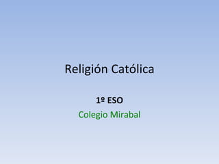 Religión Católica 1º ESO Colegio Mirabal 