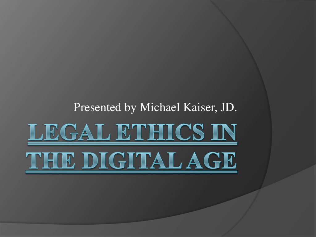 Legal Ethics in the Digital Age