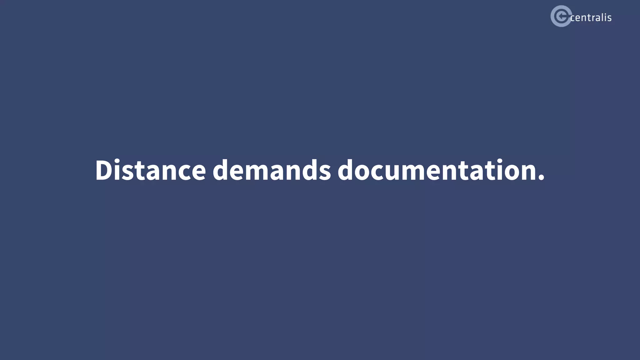 Distance demands documentation.
 