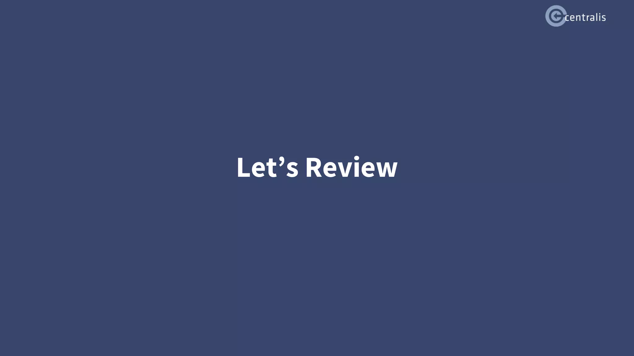 Let’s Review
 