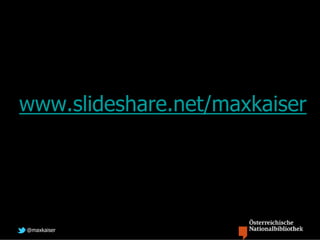 www.slideshare.net/maxkaiser




@maxkaiser
 