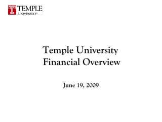 Temple University  Financial Overview June 19, 2009 