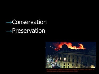 →Conservation
→Preservation




            http://www.mediathek.at/akustische-chronik/popup/popup.php?document_id=1000115&zone_id=
            1000043&template_id=1000016&zone_name=IMAGE_ZONE1
 