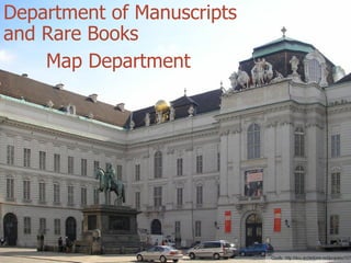 Department of Manuscripts
and Rare Books
    Map Department




                            Quelle: http://deu.archinform.net/projekte/107
 