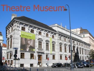 Theatre Museum




          Quelle: http://commons.wikimedia.org/wiki/File:Palais_Lobkowitz_Vienna_Oct._2006_006.jpg
 