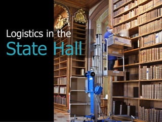 Logistics in the
State Hall
 