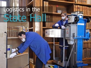 Logistics in the
State Hall
 