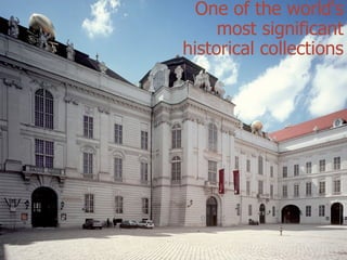 One of the world‘s
                  most significant
             historical collections




@maxkaiser
 