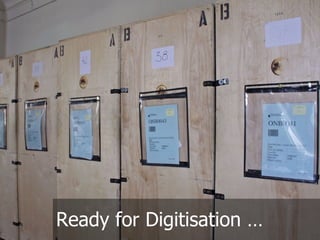 Ready for Digitisation …
 