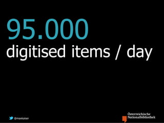 digitised items / day


 @maxkaiser
 