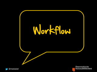 @maxkaiser
Workflow
 