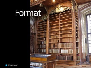 @maxkaiser
Format
 