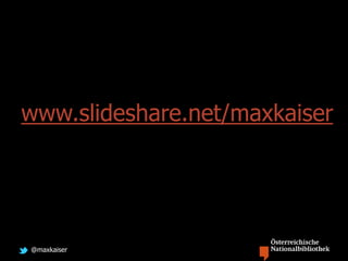 @maxkaiser
www.slideshare.net/maxkaiser
 