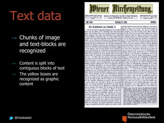 @maxkaiser
→ Chunks of image
and text-blocks are
recognized
→ Content is split into
contiguous blocks of text
→ The yellow boxes are
recognized as graphic
content
Text data
 