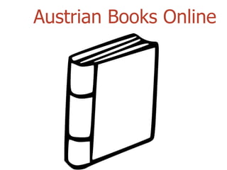 @maxkaiser
Austrian Books Online
 