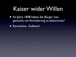 Kaiser wider Willen
