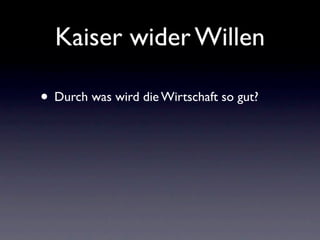 Kaiser wider Willen