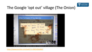 The Google ‘opt out’ village (The Onion)
https://www.youtube.com/watch?v=lMChO0qNbkY
 