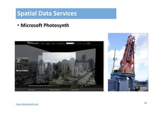 12
• Microsoft Photosynth
Spatial Data Services
https://photosynth.net/
 