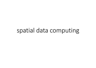 spatial data computing
 