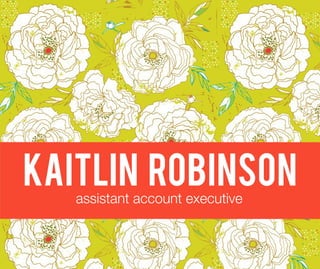 KAITLIN ROBINSON
   assistant account executive


                                 1
 