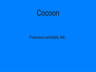 Cocoon Francisco probably ڱ١ 