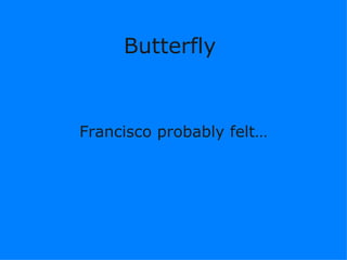 Butterfly   Francisco probably ڱ١ 