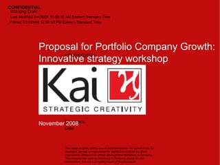 November 2008 CONFIDENTIAL Proposal for Portfolio Company Growth: Innovative strategy workshop 