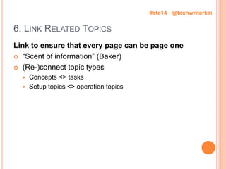 6. LINK RELATED TOPICS
Link to ensure that every page can be page one
 “Scent of information” (Baker)
 (Re-)connect topi...