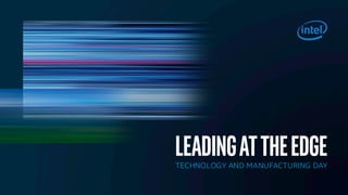 LeadingattheedgeTECHNOLOGY AND MANUFACTURING DAY
 