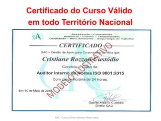 Certificado do Curso Válido
em todo Território Nacional
GAC - Cursos Online Direitos Reservados
 