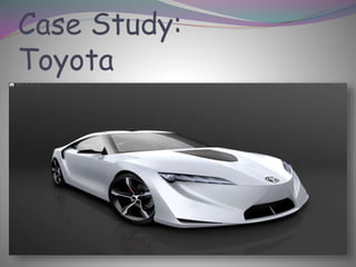 Case Study:
Toyota
 