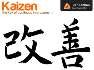 Kaizen the key of continuos improvement 
 