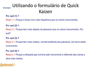 Utilizando o formulário de Quick
Kaizen
Exemplo
 