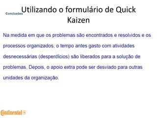 Utilizando o formulário de Quick
Kaizen
Conclusões
 